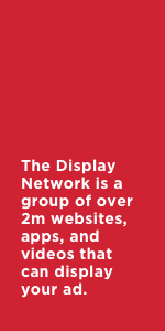 The Display Network is a group of over 2m websites, apps, and videos that can display your ad.